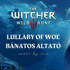 The Witcher 3 | Lullaby of Woe | Hungarian cover by ena