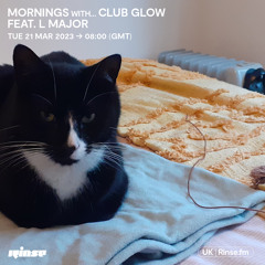 Mornings With... Club Glow feat. L Major - 21 March 2023