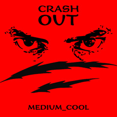 Medium_cool - CRASH OUT