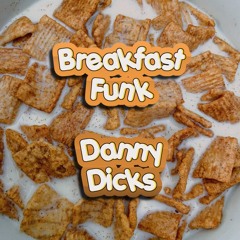 Breakfast Funk with Danny Dicks