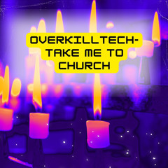 Overkilltech- Take me To church ( Closing Edit ) / FREE DOWNLOAD