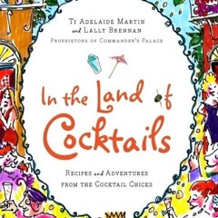 ❤pdf In the Land of Cocktails: Recipes and Adventures from the Cocktail Chicks