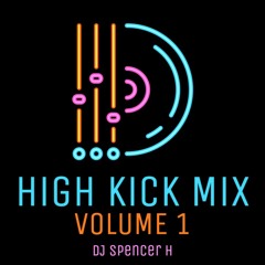 Spencer H | High Kick Mix |  Vol. 1