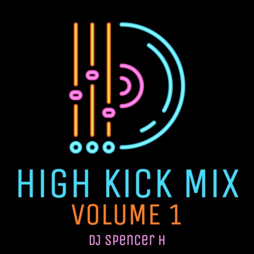 Spencer H | High Kick Mix |  Vol. 1