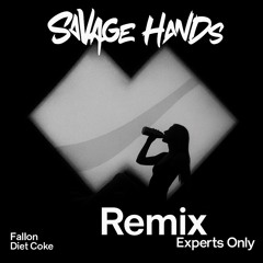 DIET COKE-   (SAVAGEHANDS REMIX)