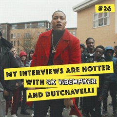 More than just a voice - Dutchavelli x SK Vibemaker (My Interviews Are Hotter)