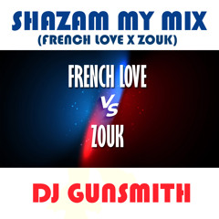 DJ Gunsmith - Shazam my Mix #32 (FRENCH LOVE X ZOUK)