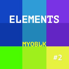 ELEMENTS #2 By MYOBLK MUSIC