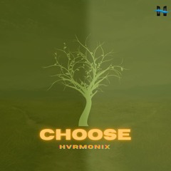Choose - Hvrmonix