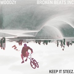 Woodzy & Broken Beats Inc - Keep It Steez (OUT NOW - BANDCAMP FRIDAY)