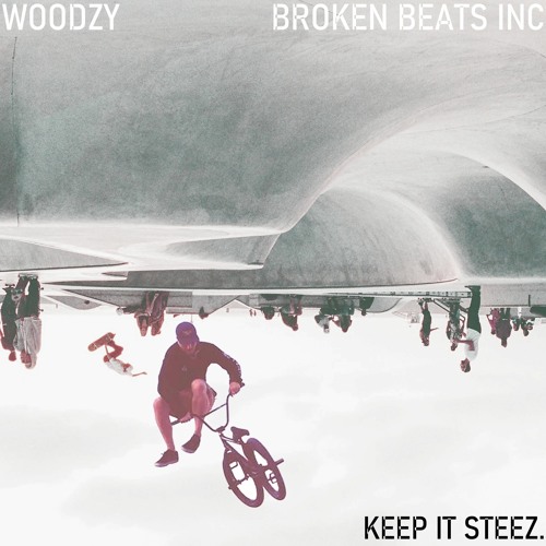 Woodzy & Broken Beats Inc - Keep It Steez (OUT NOW - BANDCAMP FRIDAY)