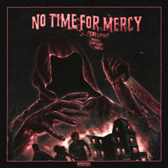 NO TIME FOR MERCY
