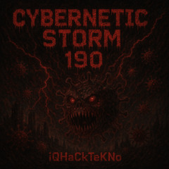iQHaCkTeKNo - CYBERNETIC STORM 190