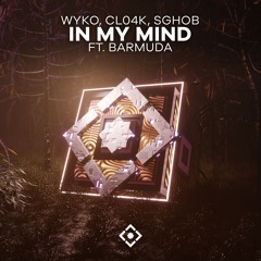 Wyko, Cl04k, Sghob - In My Mind (ft. Barmuda) [Extended Mix]