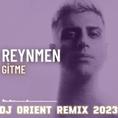 REYNMEN-SERDAR ORTAC - GITME  (DJ ORIENT EDIT)