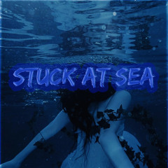 Stuck At Sea (prod. Unreal x 22ksammy)