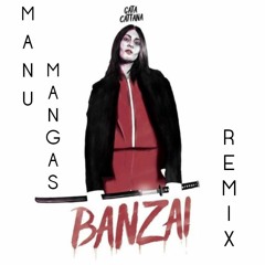 Gata Cattana - Banzai (Manu Mangas Remix)