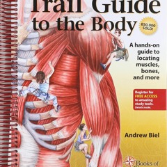 get [❤ PDF ⚡]  Trail Guide to the Body: How to Locate Muscles, Bones a