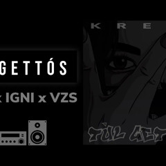 KRETZ x ZsoZso x IGNI x VZS - TÚL GETTÓS