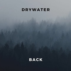 Drywater - Back