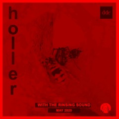 Holler 36 - May  2020 (Ambient, psycho-samba, warehouse breaks, rowdy subs & chipmonk vocals...! )