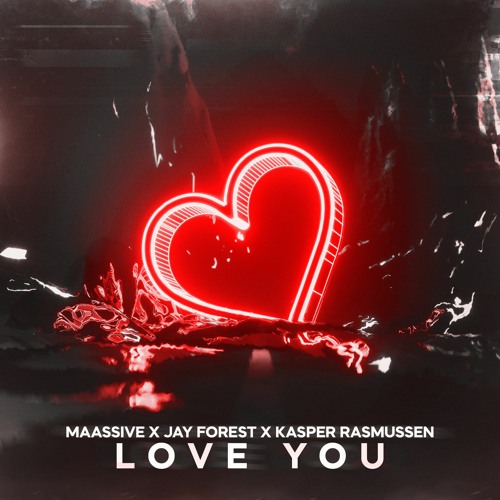 MAASSIVE X Jay Forest X Kasper Rasmussen - Love You