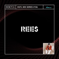 DGTL Mix Series #106 - REES