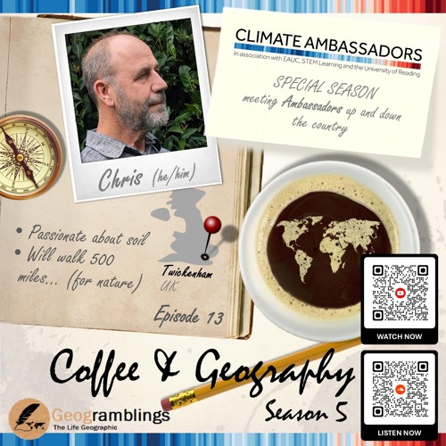 Coffee & Geography 5x13 Chris Churchman (London-based Climate Ambassador from cquester)
