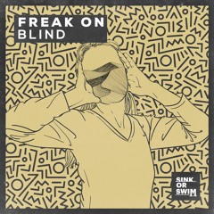 FREAK ON - Blind [OUT NOW]