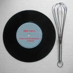 2023 Part 1 -  further musical adventures in electro