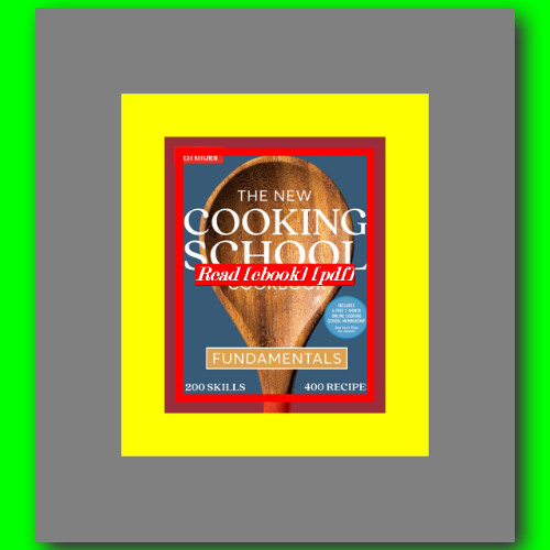 The New Cooking School Cookbook Fundamentals  by America's Test Kitchen