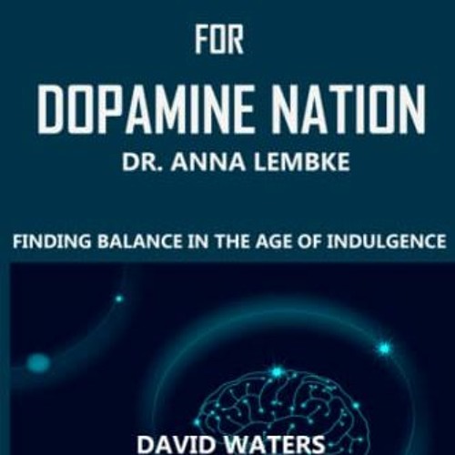 [VIEW] PDF 💌 Workbook For Dopamine Nation by Dr. Anna Lembke (David Waters): Finding
