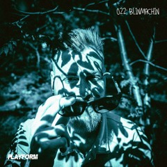 Playform Podcast - 022: BLINMACHIN