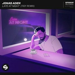 Jonas Aden - Late At Night (TIGY Remix)