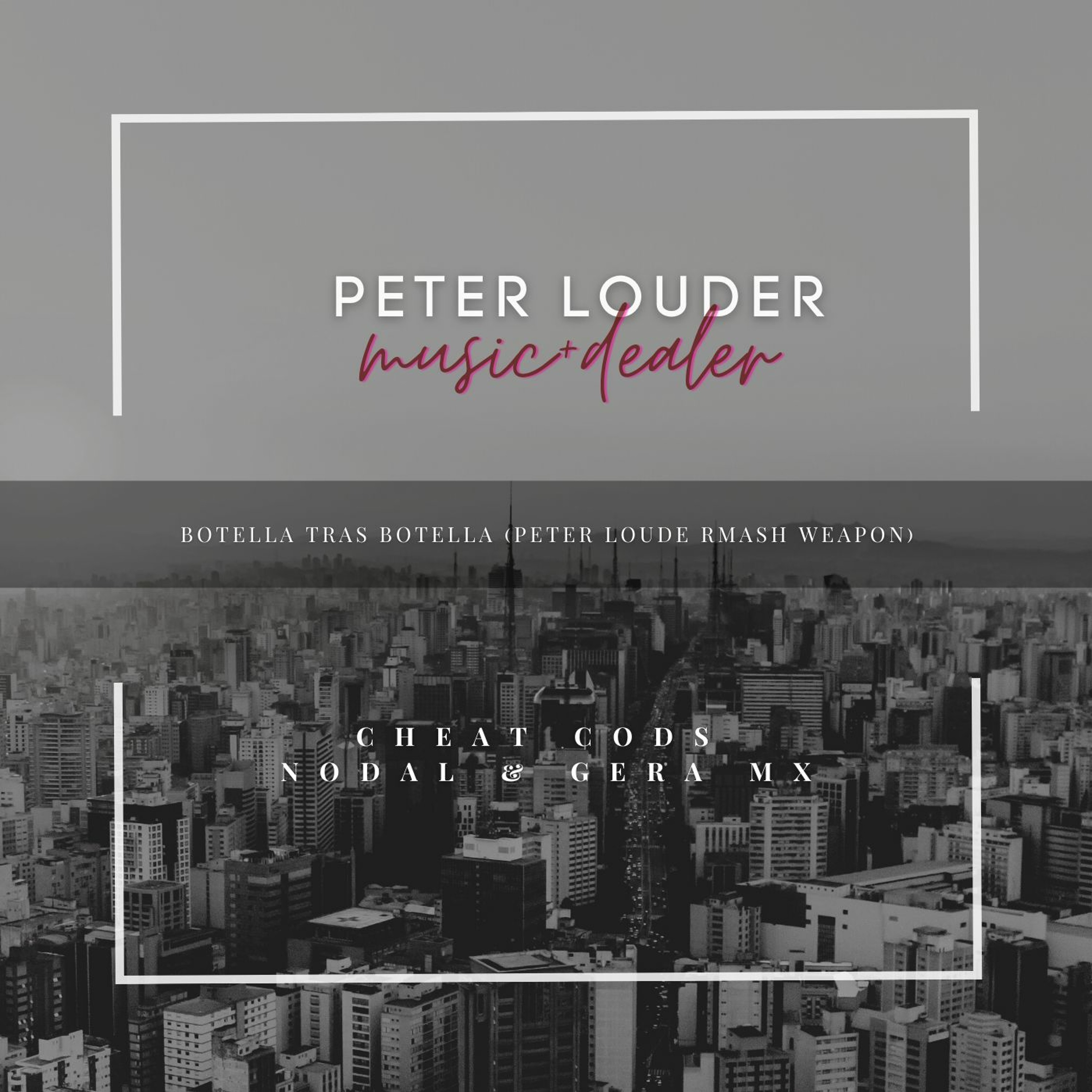 Cheat Codes Ft. Nodal & Gera Mx - Botella Tras Botella (Peter Louder Mash Weapon)FREE DOWNLOAD episode artwork