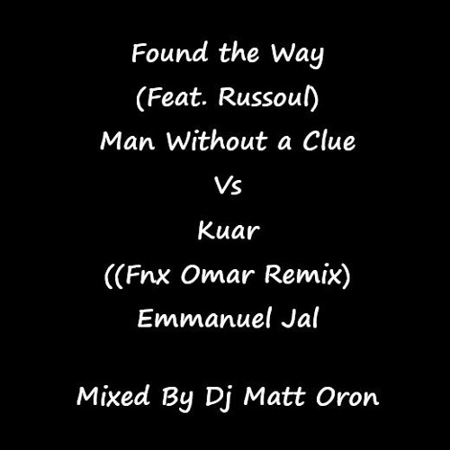 Found The Way Vs Kuar Mixed by Dj Matt Oron