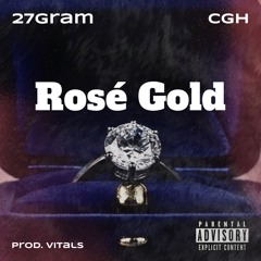 Rosé Gold ft 27Gram (prod. VITALS)
