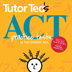 VIEW EBOOK 📋 Tutor Ted's ACT Practice Tests by  Ted Dorsey,Linda Stowe,Stephen Black