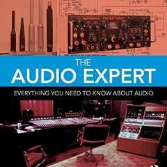 READ 📒 The Audio Expert: Everything You Need to Know About Audio by  Ethan Winer EPU
