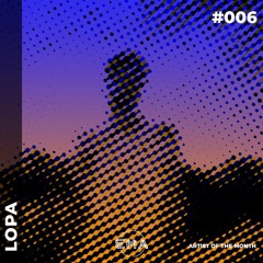 EMA | Artist Of The Month 006 | LOPA