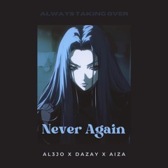 Never Again (Prod. Dazay x Aiza)