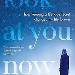 *( Look at You Now: How Keeping a Teenage Secret Changed My Life Forever BY: Liz Pryor (Author)