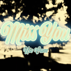USO X CANE - MISS YOU ft JAHJAH BEENKS