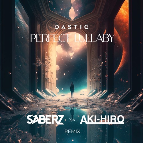 Dastic - Perfect Lullaby(SaberZ & AKI-HIRO Remix)