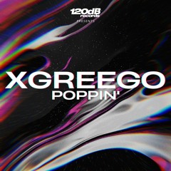 PREVIEW: Xgreego - Poppin' [OUT NOW]