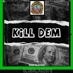 Kill Dem Global Ace