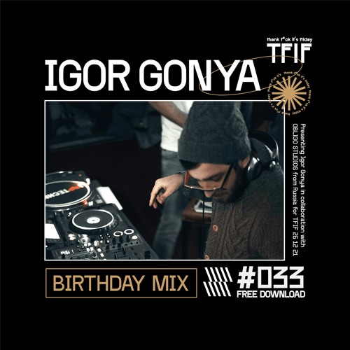 TFIF #033 |  GUEST MIX | IGOR GONYA