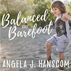 [Download PDF]> Balanced and Barefoot: How Unrestricted Outdoor Play Makes for Strong, Confident, an