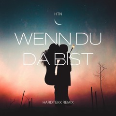 HTN - Wenn Du Da Bist (Hardtekk Remix)