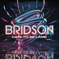 Bridson - Hate to be lame -